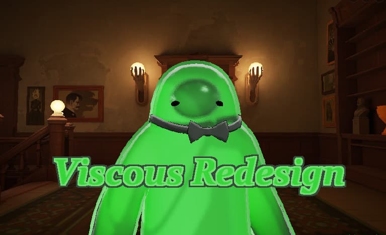 Viscous Redesign