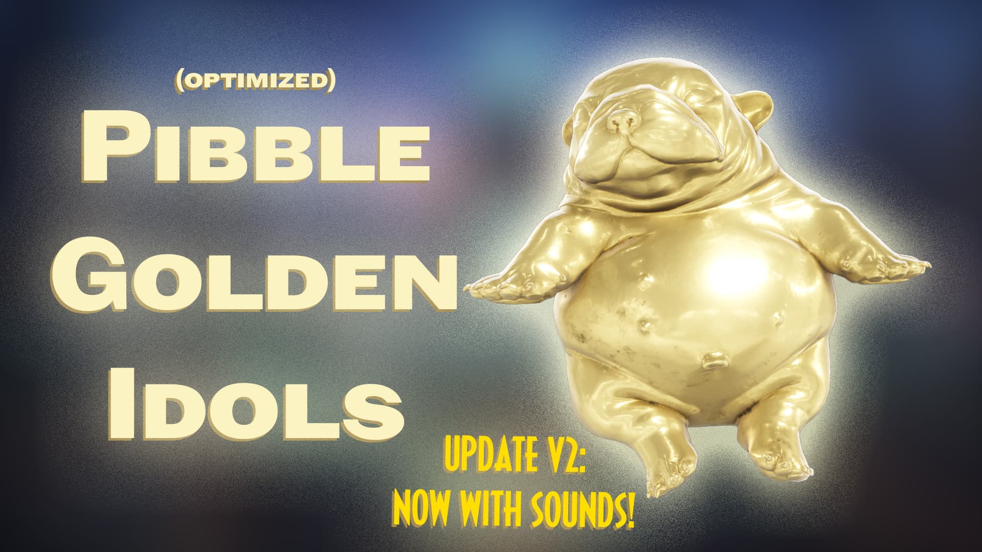 (Optimized) Pibble Golden Idols